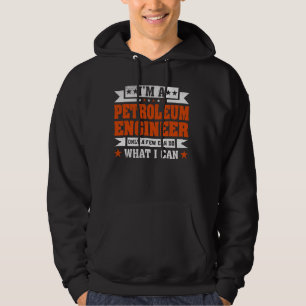Grappig beroep citaat Ik ben een Petroleum Enginee Hoodie
