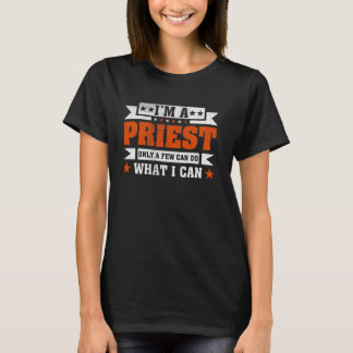 Grappig beroep citaat Ik ben een priester T-shirt