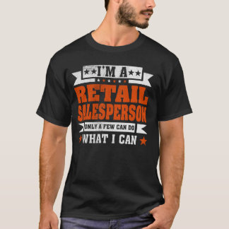 Grappig beroep citaat Ik ben een retail verkoper T-shirt