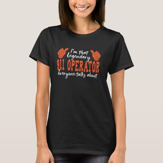Grappig beroep citaat legendarische 911 operator t-shirt (Voorkant)