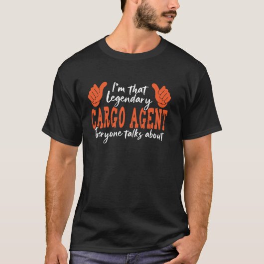 Grappig beroep citaat legendarische Cargo Agent T-shirt (Voorkant)