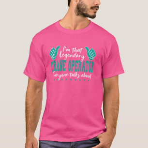Grappig beroep citaat legendarische kraanmachinist t-shirt