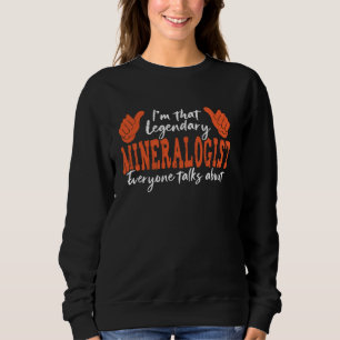 Grappig beroep citaat legendarische mineraloog trui