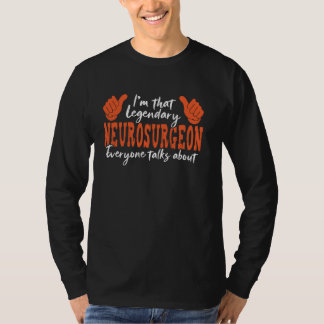 Grappig beroep citaat legendarische neurochirurg t-shirt