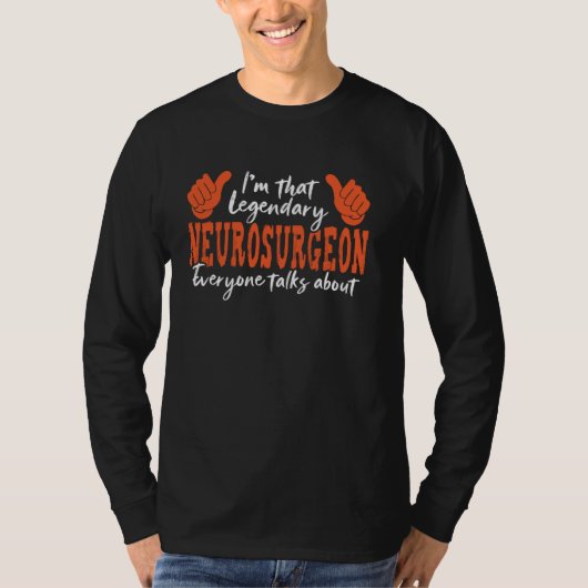 Grappig beroep citaat legendarische neurochirurg t-shirt (Voorkant)