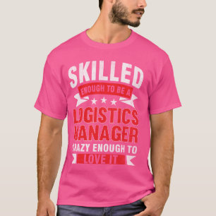Grappig beroep Quote bekwame logistiek manager T-shirt