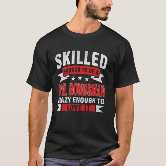 Grappig Beroepscitaat Geschoolde Bail Bondsman T-shirt (Voorkant)