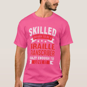 Grappig Beroepscitaat Geschoolde Braille Transcrib T-shirt