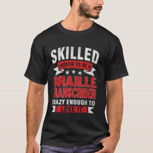 Grappig Beroepscitaat Geschoolde Braille Transcrib T-shirt