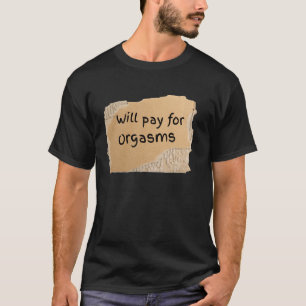 Grappig Betaal Voor Orgasmen Sign - cadeau voor ma T-shirt