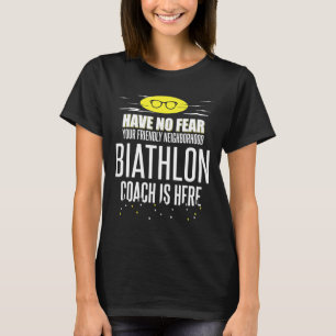 Grappig Biathlon Coach Design - wees niet bang! T-shirt