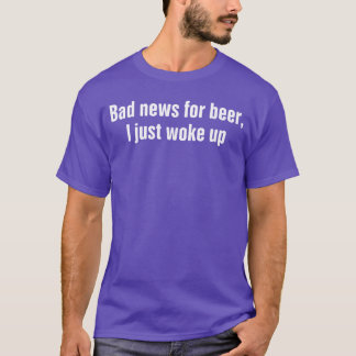 Grappig bier drinkende mannen slecht nieuws voor b t-shirt