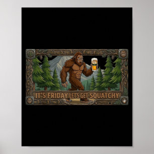 Grappig Bigfoot Bier Shirt Vrijdag Laten we Squatc Poster