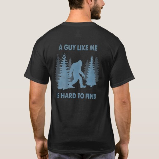 Grappig Bigfoot Een man als ik is moeilijk te vind T-shirt (Achterkant)