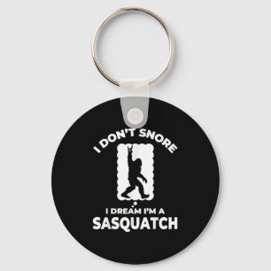 Grappig Bigfoot Ik snurk niet Ik droom dat ik een Sleutelhanger