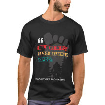 Grappig Bigfoot Quote T-Shirt - "Ik geloof in jou.