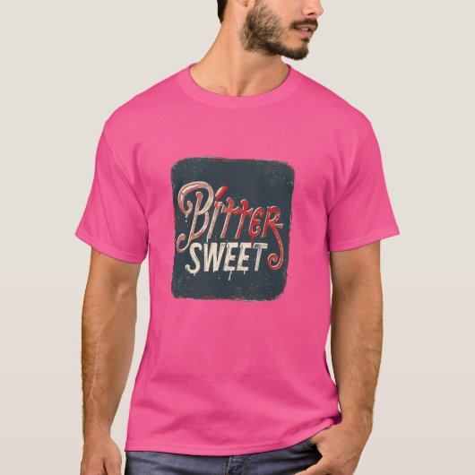 Grappig Bitter Sweet Quote kostuum T-shirt (Voorkant)