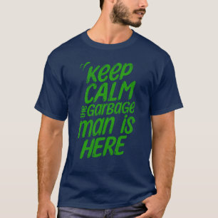 Grappig Blijf kalm Het vuilniswagen Man is hier T-shirt