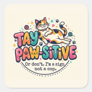 Grappig blijf positief kattenliefhebber cadeau vierkante sticker