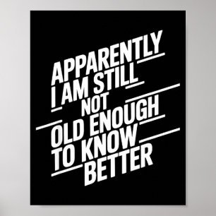Grappig Blijkbaar Ben Ik Nog Steeds Niet Oud Genoe Poster