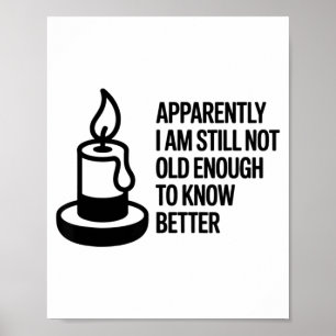 Grappig Blijkbaar Ben Ik Nog Steeds Niet Oud Genoe Poster