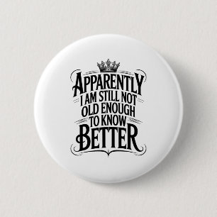 Grappig Blijkbaar Ben Ik Nog Steeds Niet Oud Genoe Ronde Button 5,7 Cm