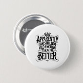 Grappig Blijkbaar Ben Ik Nog Steeds Niet Oud Genoe Ronde Button 5,7 Cm (Voorkant /achterkant)