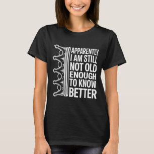 Grappig Blijkbaar Ben Ik Nog Steeds Niet Oud Genoe T-shirt