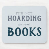 Grappig Boek Lover: "Niet Hoarding if it's Books"  Muismat (Voorkant)