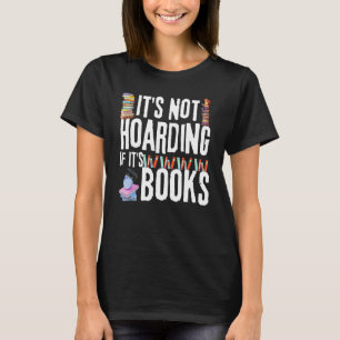 Grappig boek Quote, het is niet hoarding als het b T-shirt