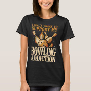 Grappig bowlen Ik werk alleen om mijn bowling adve T-shirt