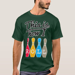 Grappig Bowlen is hoe ik het kan rollen. T-shirt