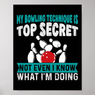 Grappig bowlen Mijn bowling techniek is top secret Poster