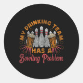 Grappig bowlen Mijn Drink team heeft een bowlingpr Ronde Sticker (Voorkant)