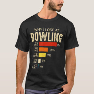 Grappig bowlen voor mannen vrouwen Kinder waarom i T-shirt