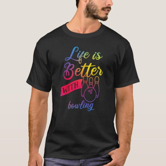 Grappig bowlen Vrouwen - Het leven is beter met bo T-shirt (Voorkant)