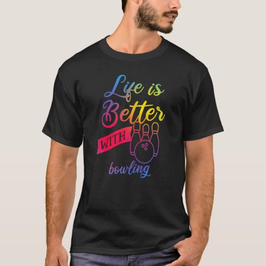 Grappig bowlen Vrouwen - Het leven is beter met bo T-shirt (Voorkant)