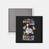 Grappig bowling Gezegde Mijn Drink team heeft een  Magneet (Voorkant / Achterkant)