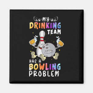 Grappig bowling Gezegde Mijn Drink team heeft een Magneet