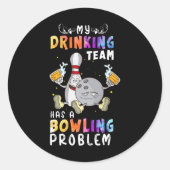 Grappig bowling Gezegde Mijn Drink team heeft een  Ronde Sticker (Voorkant)