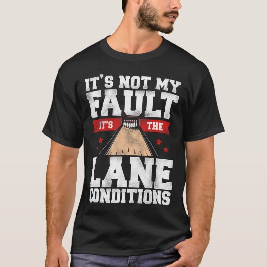 Grappig Bowling Het is niet mijn fout. Het is de L T-shirt (Voorkant)