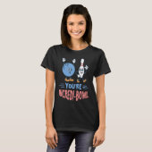 Grappig Bowling Jij Bent Ongelooflijk Bowling Bal T-shirt (Voorkant volledig)