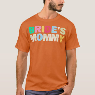 Grappig Bride mammie Sarcastic Joke Colored Letter T-shirt
