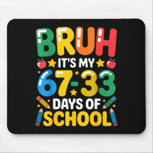 Grappig Bruh Het Is Mijn 67 33 Dagen School Wiskun Muismat