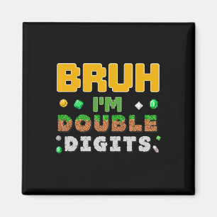 Grappig Bruh Ik Ben Dubbele Cijfers Gamer Pixel 10 Magneet
