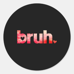 Grappig Bruh Meme Gezegde Valentijnsdag Shirten vo Ronde Sticker