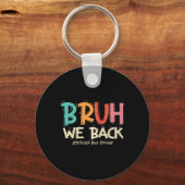 Grappig Bruh We Ck naar school buschauffeur eerste Sleutelhanger (Voorkant)