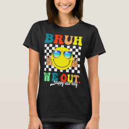 Grappig Bruh We Out Happy Last Day Of School Teach T-shirt