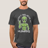 Grappig buitenaards T-shirt - 'Ik geloof niet in m (Voorkant)