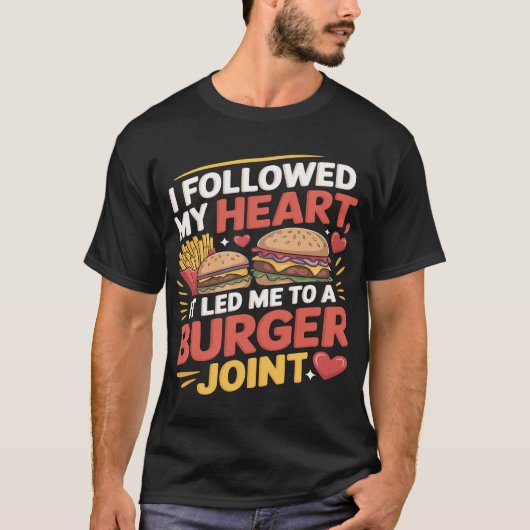 Grappig Burger Citaat Ik Volgde Mijn Hart T-Shirt (Voorkant)